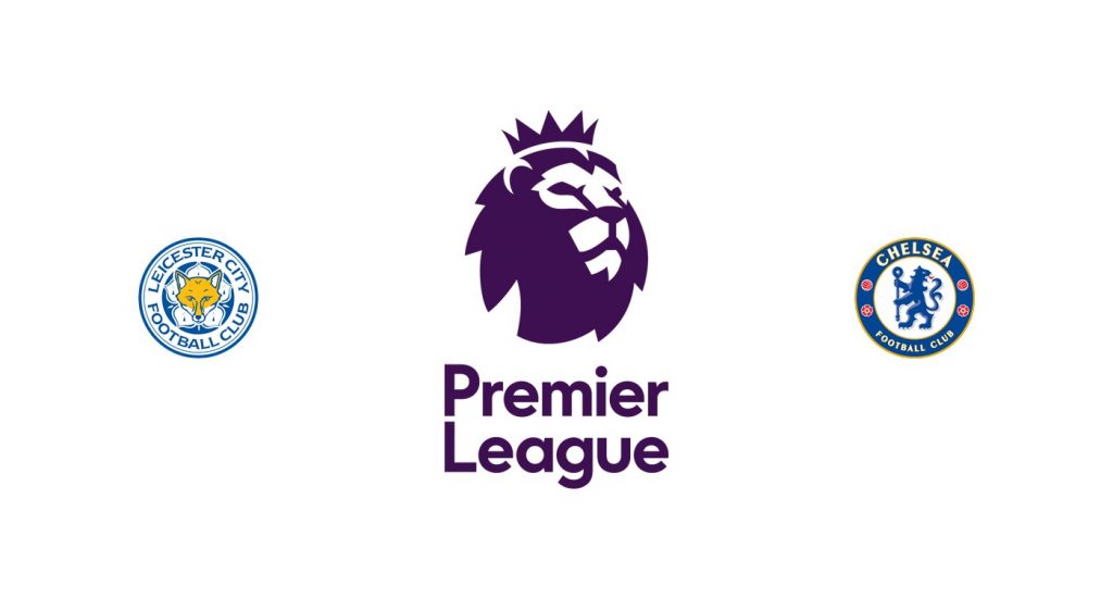 Leicester vs Chelsea Previa, Predicciones y Pronóstico