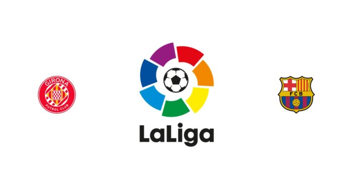 Girona vs Barcelona Previa, Predicciones y Pronóstico
