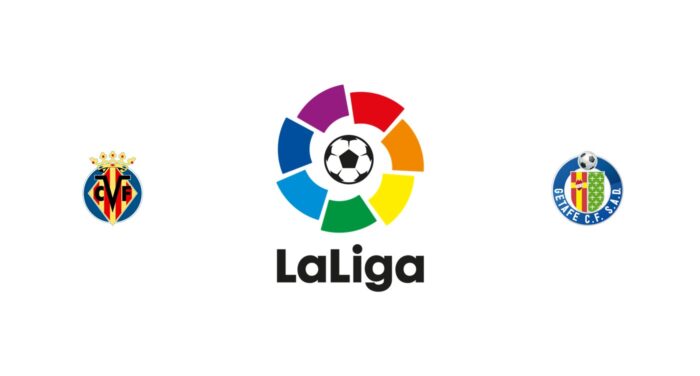 Villarreal vs Getafe Previa, Predicciones y Pronóstico
