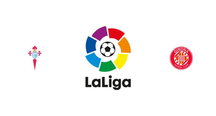 Celta Vigo vs Girona Previa, Predicciones y Pronóstico