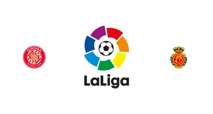 Girona vs Mallorca Previa, Predicciones y Pronóstico